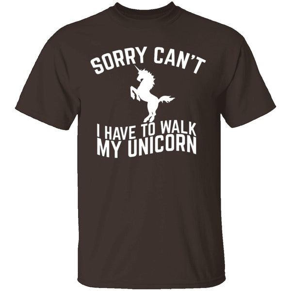 Sorry I Have To Walk My Unicorn T-Shirt CustomCat