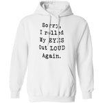 Sorry I Rolled My Eyes Out Loud Again T-Shirt CustomCat