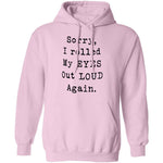 Sorry I Rolled My Eyes Out Loud Again T-Shirt CustomCat