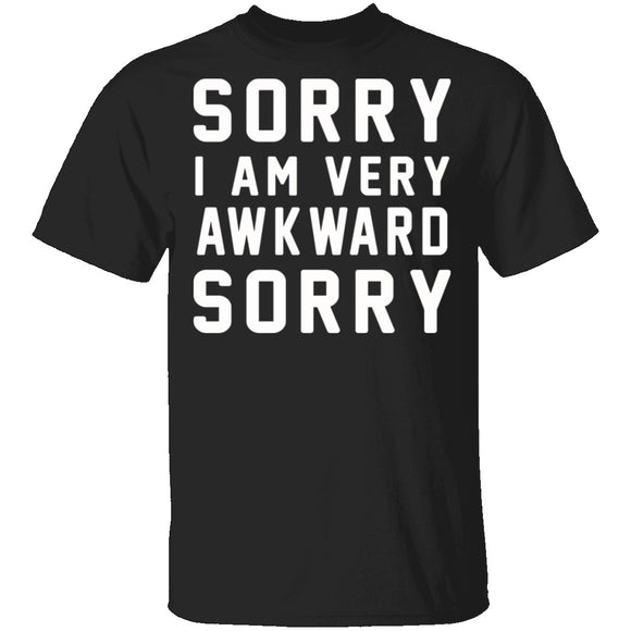 Sorry I'm Awkward Sorry T-Shirt CustomCat