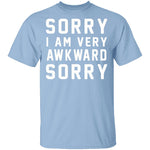 Sorry I'm Awkward Sorry T-Shirt CustomCat