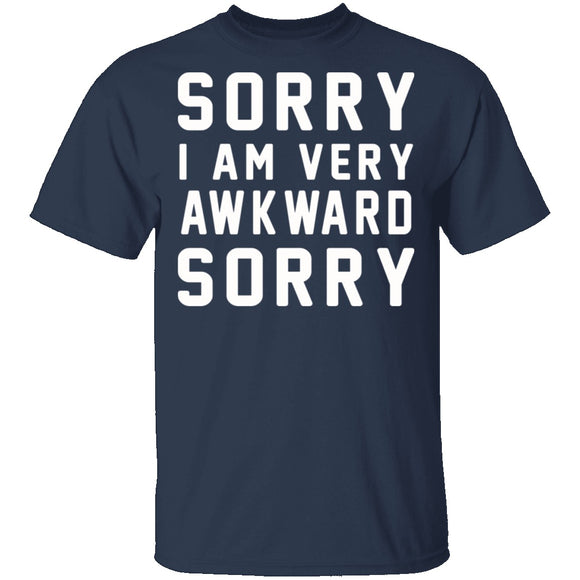 Sorry I'm Awkward Sorry T-Shirt CustomCat