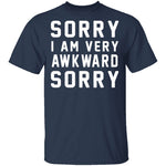 Sorry I'm Awkward Sorry T-Shirt CustomCat
