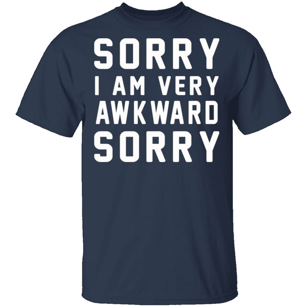 Sorry I'm Awkward Sorry T-Shirt CustomCat