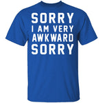 Sorry I'm Awkward Sorry T-Shirt CustomCat