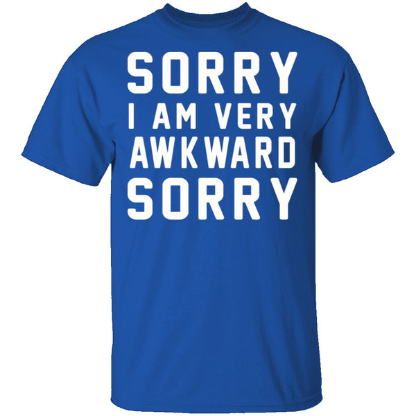 Sorry I'm Awkward Sorry T-Shirt CustomCat