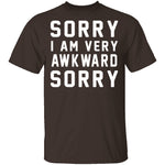 Sorry I'm Awkward Sorry T-Shirt CustomCat