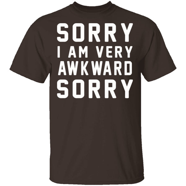 Sorry I'm Awkward Sorry T-Shirt CustomCat