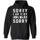 Sorry I'm Awkward Sorry T-Shirt CustomCat