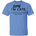 Sorry I'm Late T-Shirt CustomCat