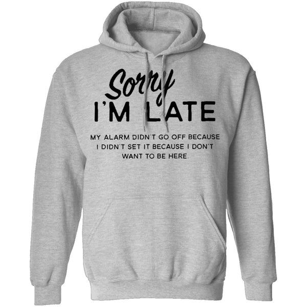 Sorry I'm Late T-Shirt CustomCat