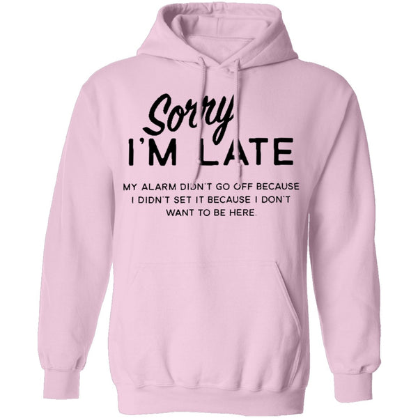 Sorry I'm Late T-Shirt CustomCat