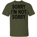 Sorry I'm Not Sorry T-Shirt CustomCat