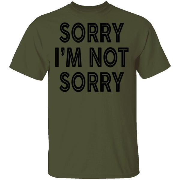 Sorry I'm Not Sorry T-Shirt CustomCat