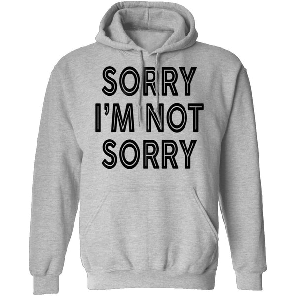 Sorry I'm Not Sorry T-Shirt CustomCat