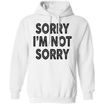 Sorry I'm Not Sorry T-Shirt CustomCat