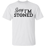 Sorry I'm Stoned T-Shirt CustomCat