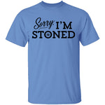 Sorry I'm Stoned T-Shirt CustomCat