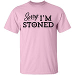 Sorry I'm Stoned T-Shirt CustomCat