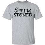 Sorry I'm Stoned T-Shirt CustomCat