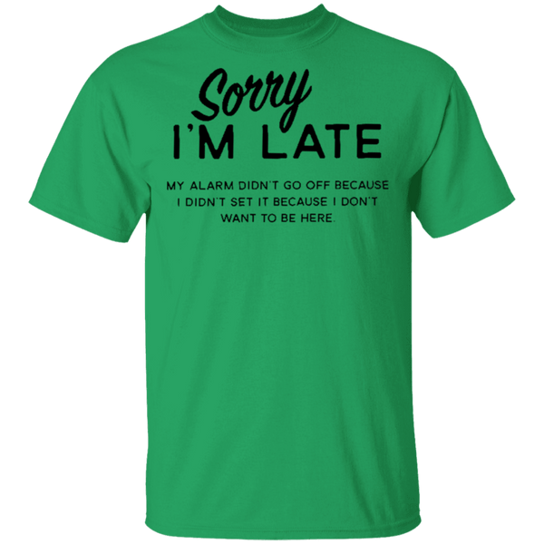 Sorry I'm Late T-Shirt CustomCat