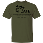 Sorry I'm Late T-Shirt CustomCat