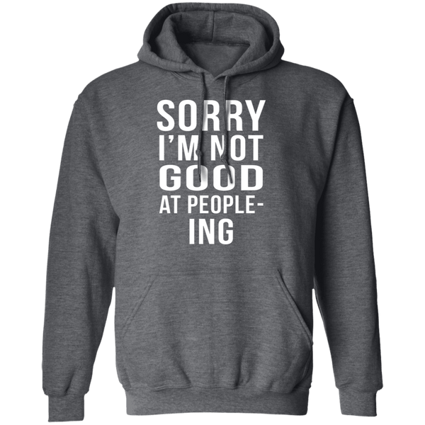 Sorry I'm Not Good At People-Ing T-Shirt CustomCat