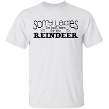 Sorry Ladies I'm Just Here For The Reinder T-Shirt