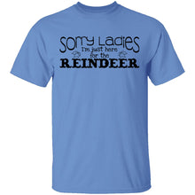 Sorry Ladies I'm Just Here For The Reinder T-Shirt