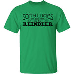 Sorry Ladies I'm Just Here For The Reinder T-Shirt CustomCat