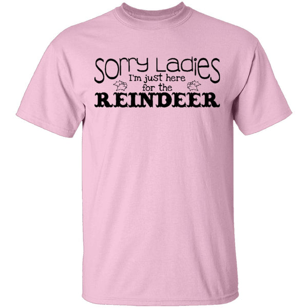 Sorry Ladies I'm Just Here For The Reinder T-Shirt CustomCat