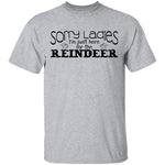 Sorry Ladies I'm Just Here For The Reinder T-Shirt CustomCat
