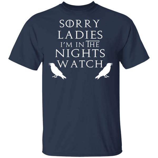 Sorry Ladies I'm In The Nights Watch T-Shirt CustomCat