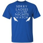 Sorry Ladies I'm In The Nights Watch T-Shirt CustomCat