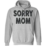 Sorry Mom T-Shirt CustomCat