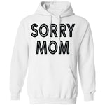Sorry Mom T-Shirt CustomCat