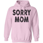 Sorry Mom T-Shirt CustomCat