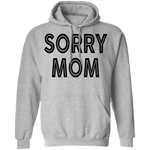 Sorry Mom T-Shirt CustomCat
