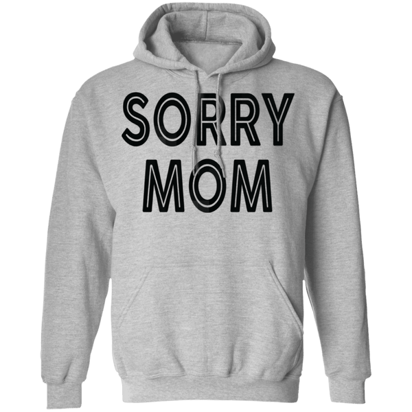 Sorry Mom T-Shirt CustomCat