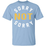 Sorry Not Sorry T-Shirt CustomCat