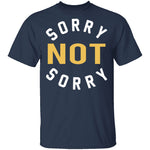 Sorry Not Sorry T-Shirt CustomCat