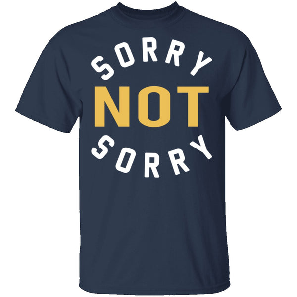 Sorry Not Sorry T-Shirt CustomCat