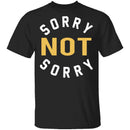 Sorry Not Sorry T-Shirt CustomCat