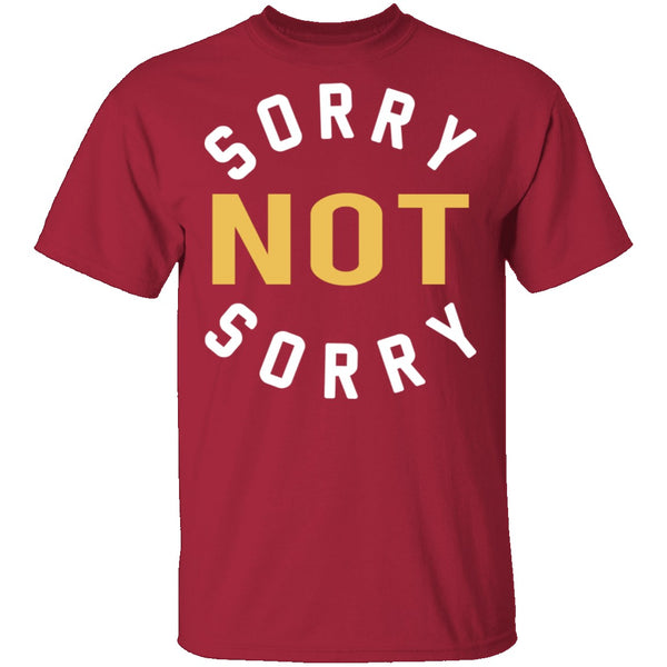 Sorry Not Sorry T-Shirt CustomCat