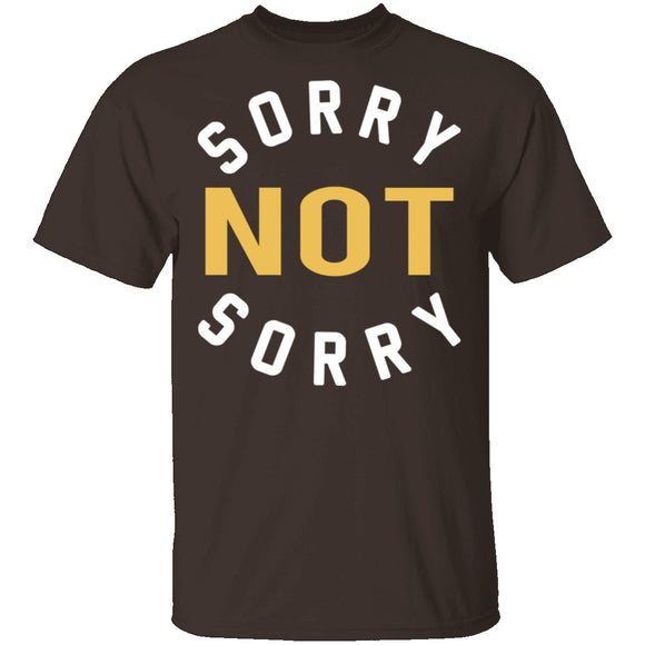 Sorry Not Sorry T-Shirt CustomCat
