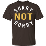 Sorry Not Sorry T-Shirt CustomCat
