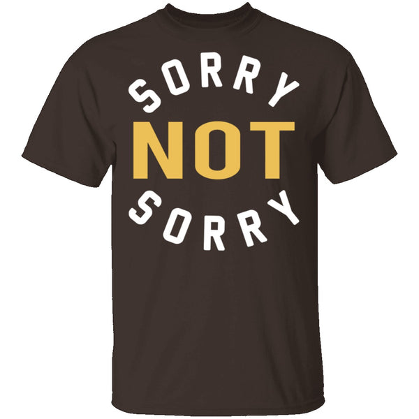 Sorry Not Sorry T-Shirt CustomCat