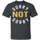 Sorry Not Sorry T-Shirt CustomCat