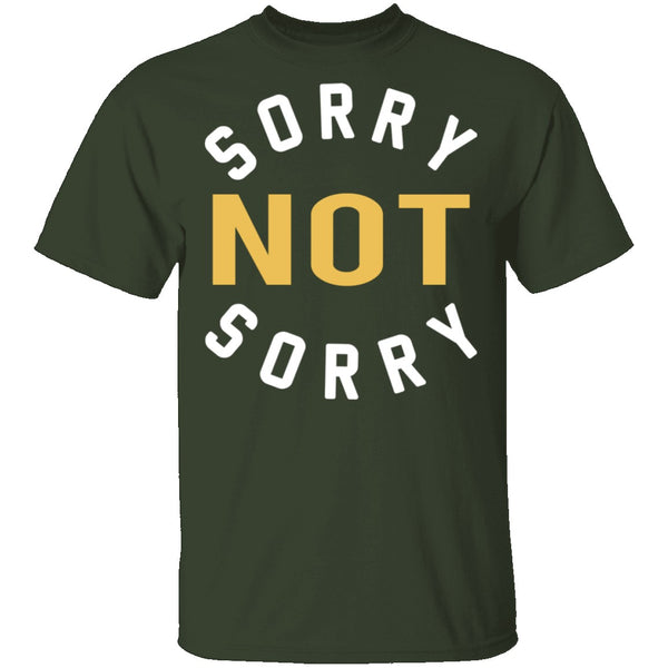Sorry Not Sorry T-Shirt CustomCat
