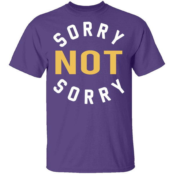 Sorry Not Sorry T-Shirt CustomCat